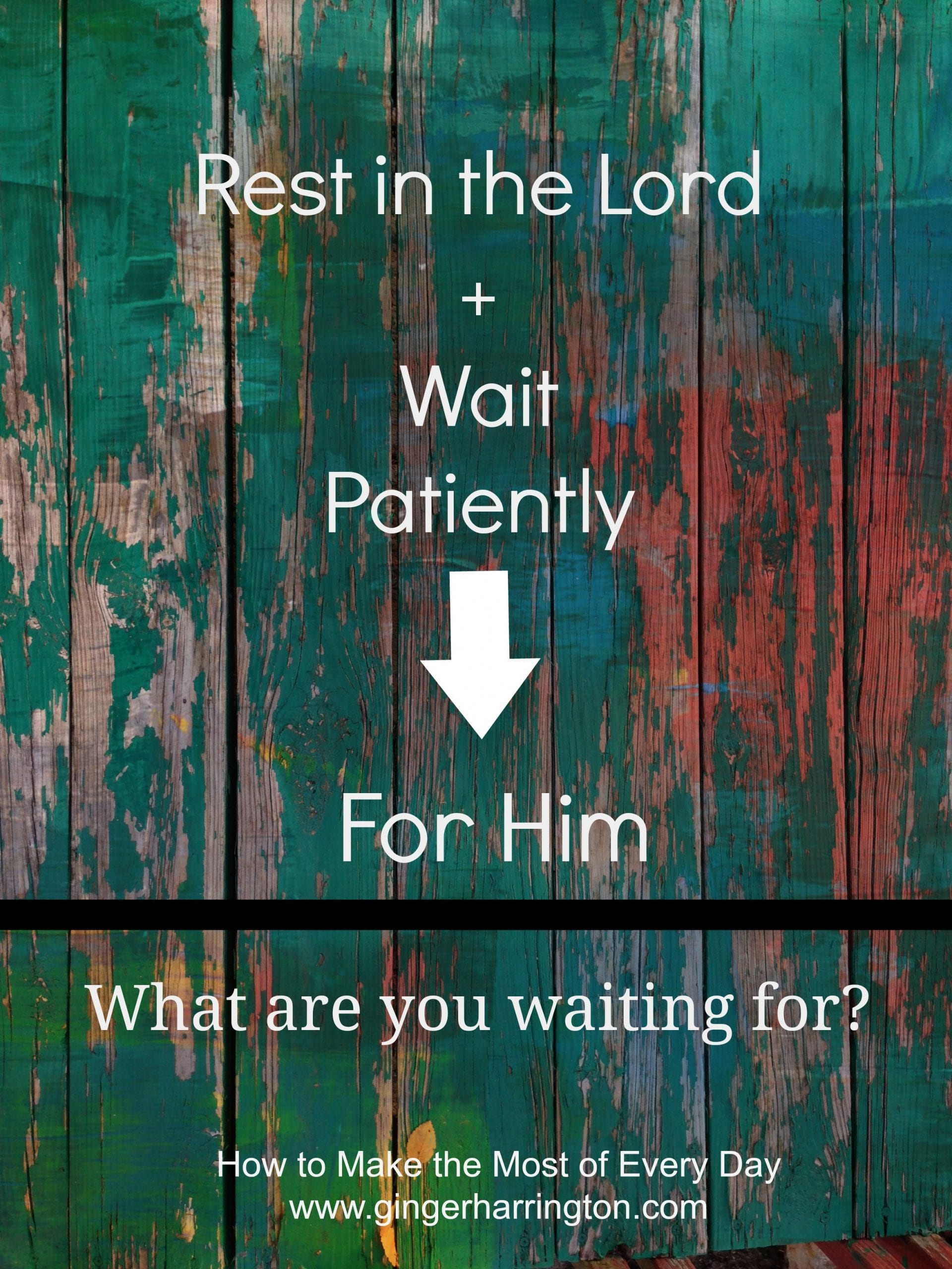 How to Make the Most of Every Day: When we Hate to Wait, Part 6