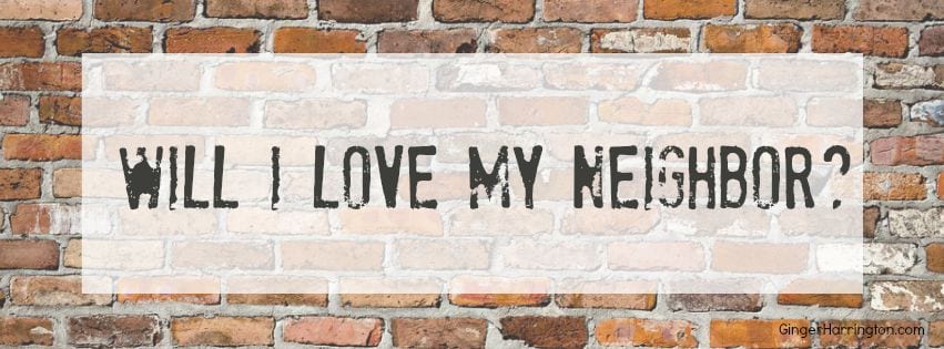 Will I Love my Neighbor?
