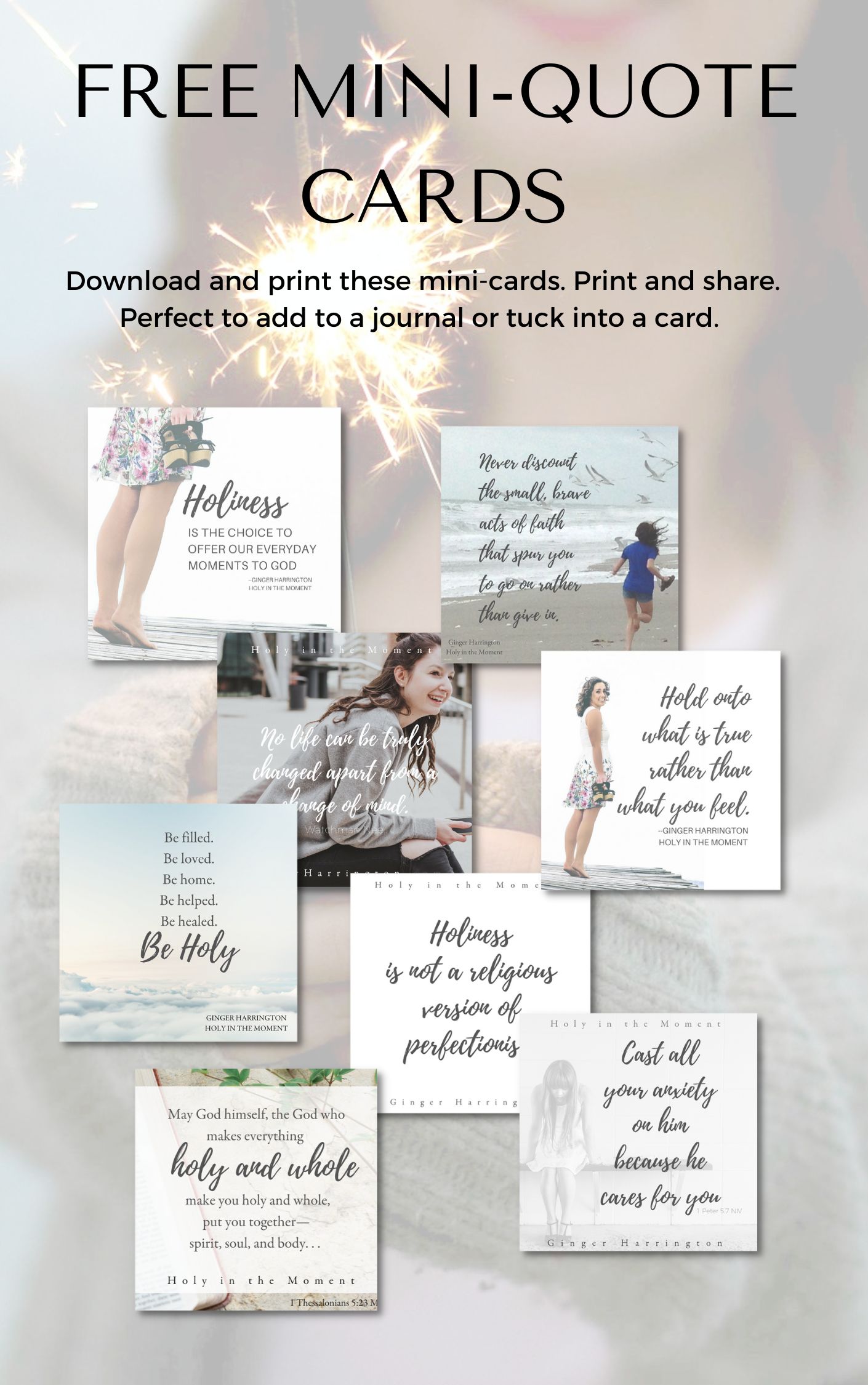 Sample quote graphics:Sign up for Ginger's Newsletter to receive printable quotes from Holy in the Moment. Care for your soul with these beautiful reminders to live with grace and intention.