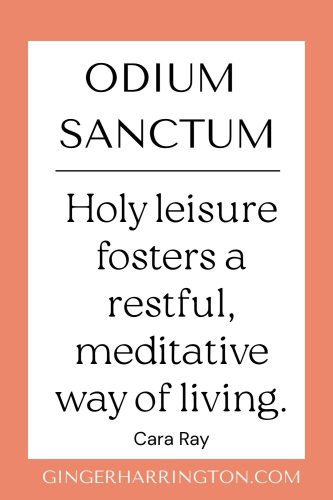 Text graphic with the words “Odium Sanctum” and definition describing holy leisure as a restful, meditative way of living