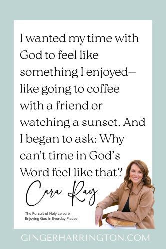 Quote graphic featuring Cara Ray’s photo and text about wanting time with God to feel enjoyable like spending time with a friend