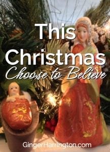 This Christmas--choose to believe God will work in the midst of your everyday moments.