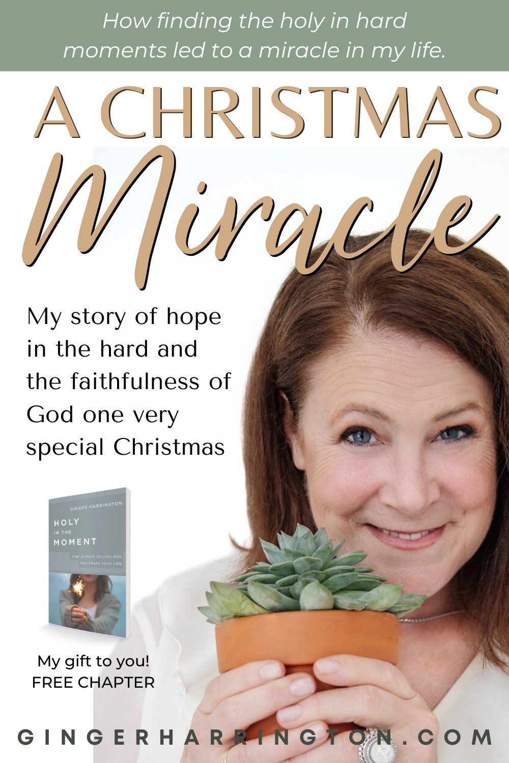 Author and podcaster, Ginger Harrington looks at camera holding a potted succulent plant to illustrate a post on a christmas miracle story from her book Holy in the Moment.