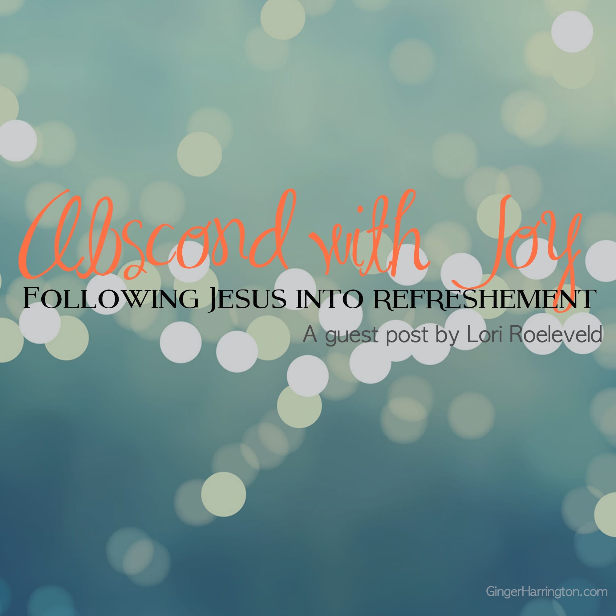 Abscond with Joy: Following Jesus into Refreshment