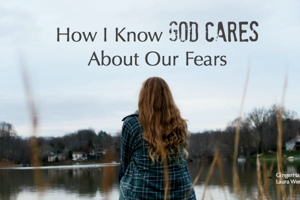 How I Know God Cares About Our Fears