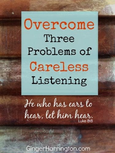 Overcome three problems of careless listening to get make the most of God's wisdom.