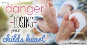 The Danger of Losing Your Child’s Heart