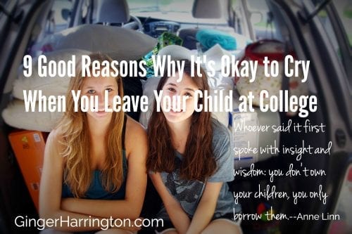 9 Reasons Why It's Okay to Cry When You Leave Your Child at College