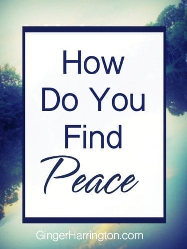 How Do You Find Peace? Step away from the stress with peaceful insights to refresh your soul.