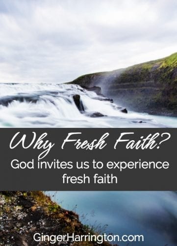 God invites us to experience fresh faith.