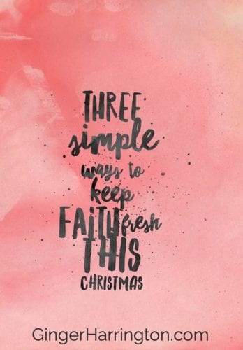 Discover three simple ways to keep faith fresh this Christmas.