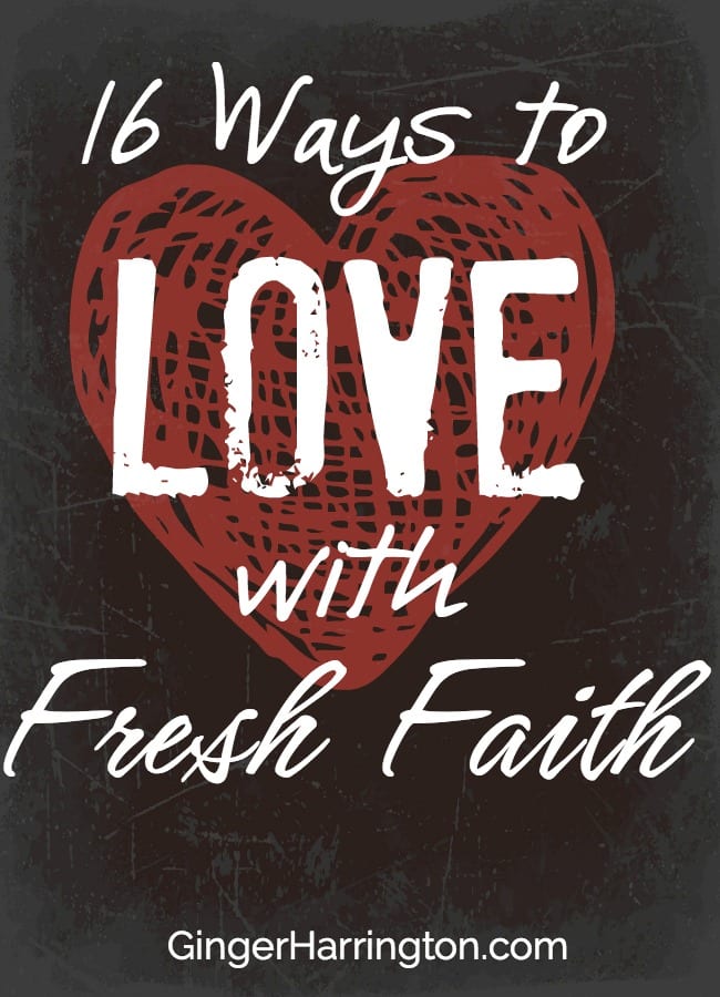 16 Ways to Love with Fresh Faith