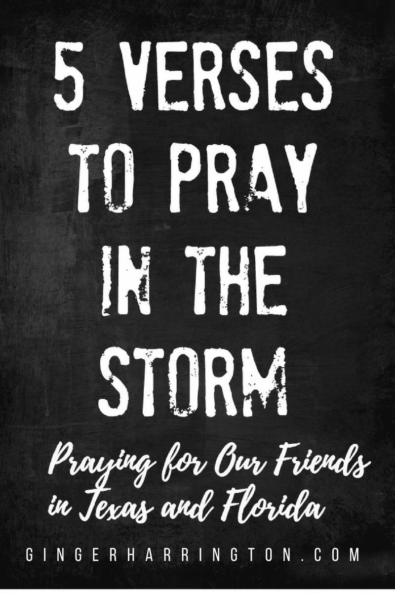 5 Verses to Pray in the Storm: Praying for our friends in Texas and Florida