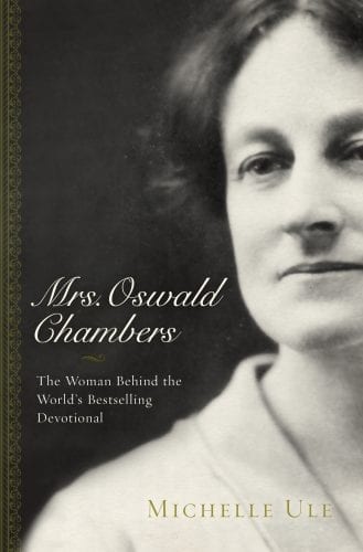Mrs. Oswald Chambers, a new biography from Michelle Ule