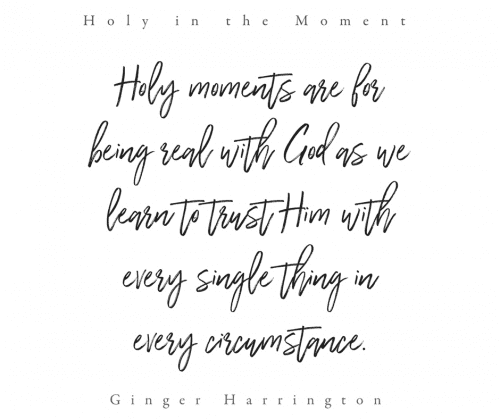 Holy moments are for being real with God. Discover the practical difference choosing holy in the moment can make in your life.