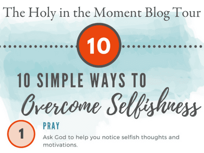 10 Holy Habits to Overcome Selfishness