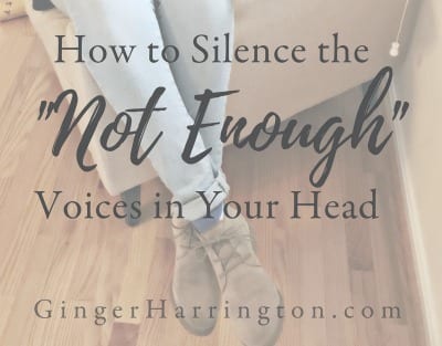 How to Silence the “Not Enough” Voice in Your Head