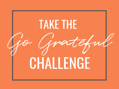 Ready to Go Grateful? Take the #GoGratefulChallenge!
