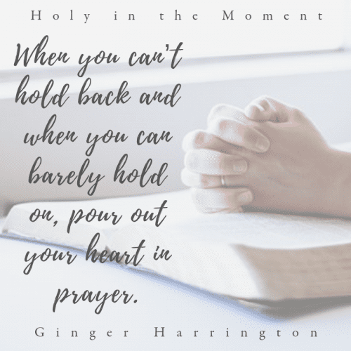 Prayer connects our hearts with God in a powerful way. "When you can't hold back and when you can barely hold on, pour your heart out in prayer." Chapter 7 of Holy in the Moment covers important truths and practical tips on prayer.