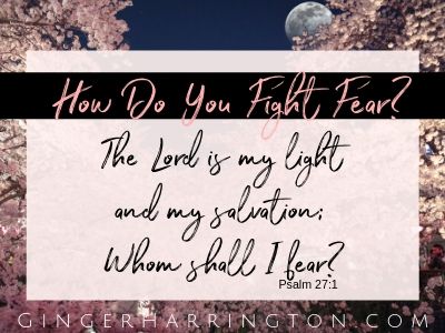 How Do You Fight Fear?