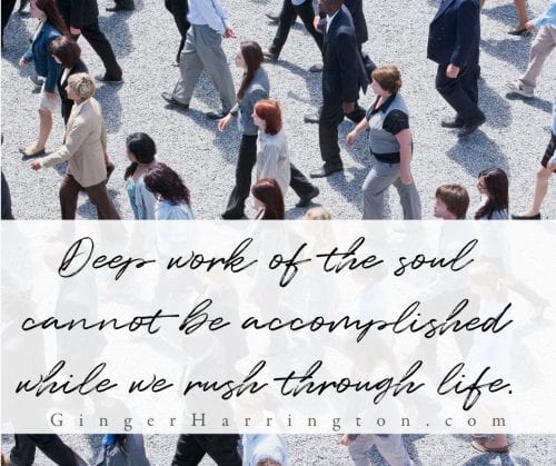 We need to slow down to receive God's best. Deep work of the soul cannot be accomplished while we rush through life trying to do all the things that the "more is better" lie compels. #soulstrength #priorities #busylife #godsbest #christianspeaker #spiritualpractices #emotionalhealth