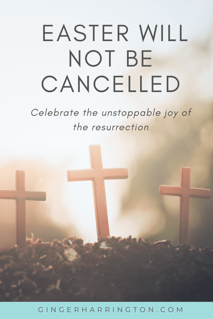 In all the cancelled events, remember the unstoppable joy of Christ's victory over death. An Easter devotion for women to strengthen your soul during the Coronavirus.