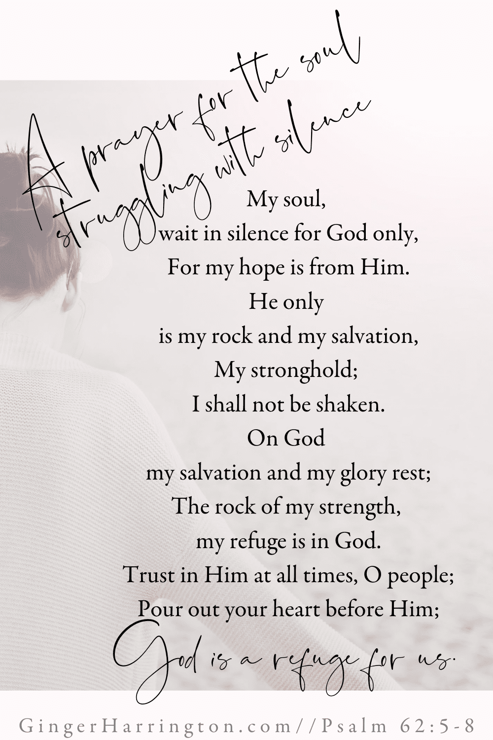 Free Printable Prayer. Psalm 62:5-8 is a powerful prayer to strengthen your soul in times when God is silent or seems distant. #Psalms #psalm62 #whengodissilent #darknightofthesoul #spiritualgrowth #spiritualjourney #trustinggod