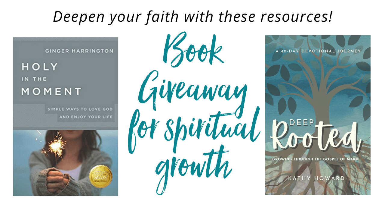 Spiritual growth book giveaway from Ginger Harrington and Kathy Howard. Enter to win a copy of Holy in the Moment by Ginger Harrington and Deep Rooted: Growing through the Gospel of Mark by Kathy Howard.