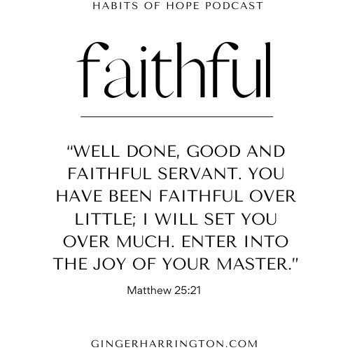 White background with black lettering with the word faithful emphasized in Matthew 25:21 on being faithful in the little things Bible verse.