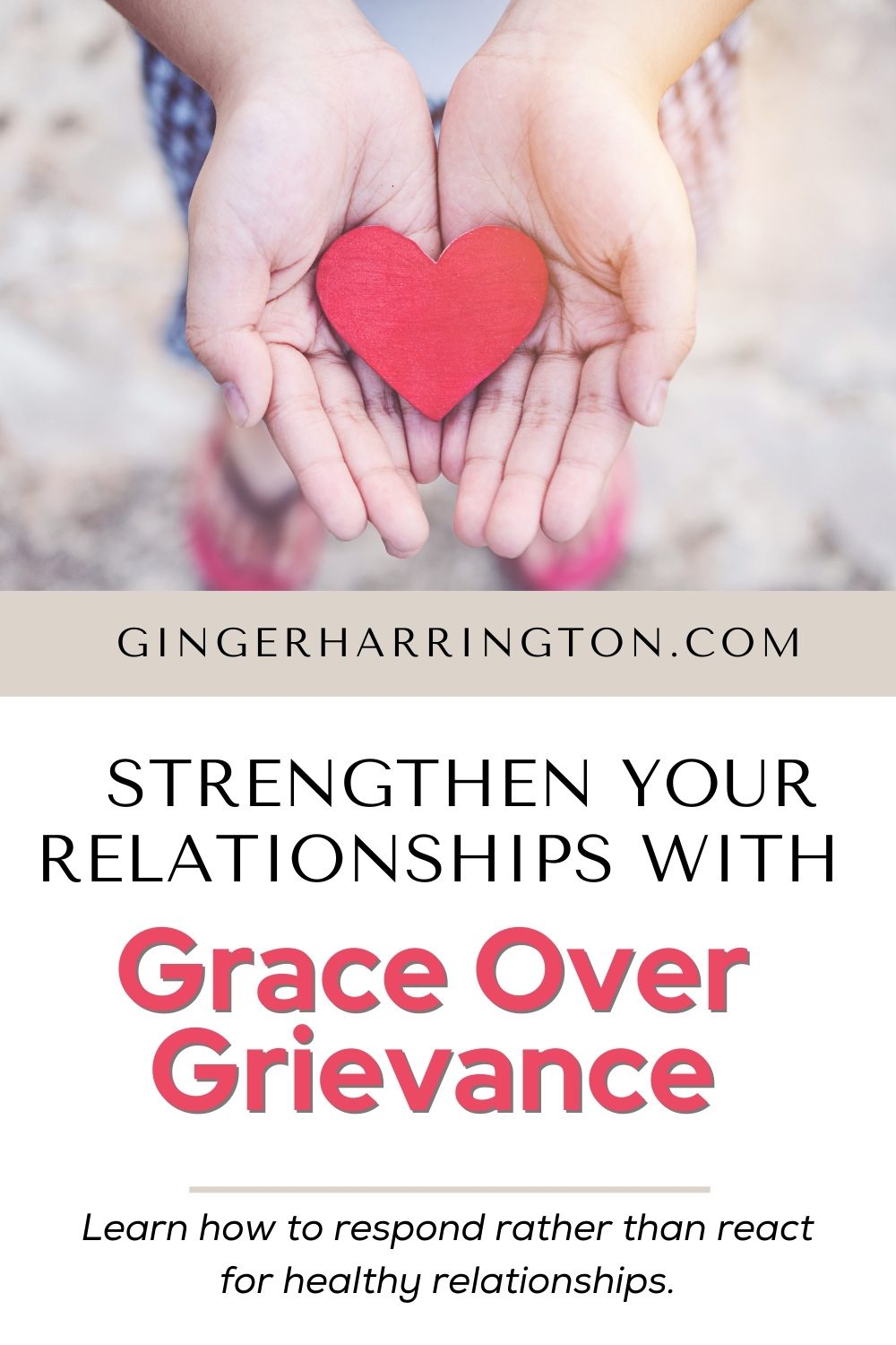 Close up of open hands holding a red heart illustrates an article on stronger relationships with tips to respond rather than react.