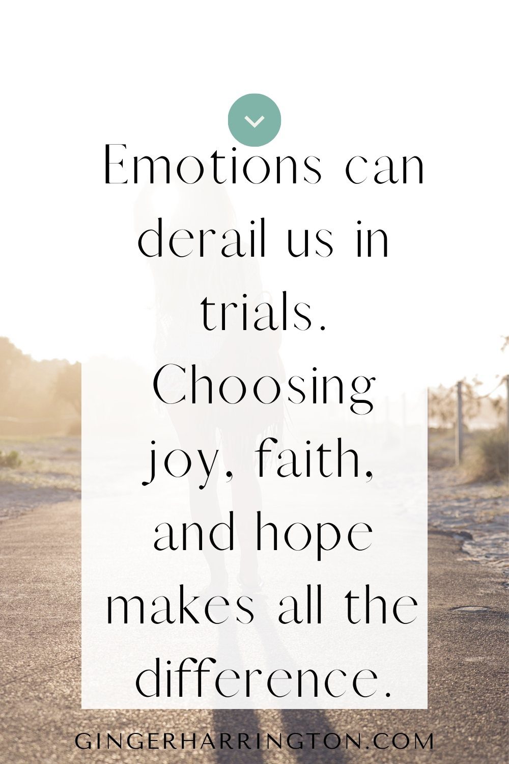 woman faces sun as she stands in the road is background for quote on emotions that challenge us in trusting god in difficult times