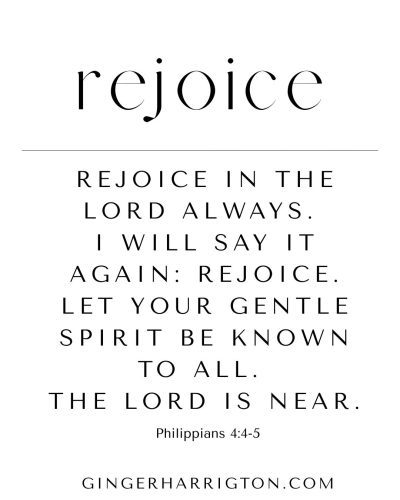 Minimalist white graphic with text: “Rejoice in the Lord always. I will say it again: Rejoice…The Lord is near.” Philippians 4:4–5 Bible verse image by Ginger Harrington.