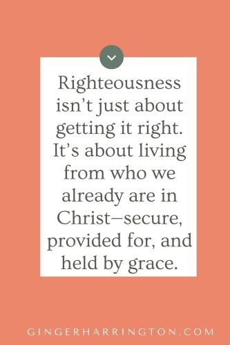 Christian quote graphic explaining biblical righteousness as living from identity in Christ, secure, provided for, and held by grace.