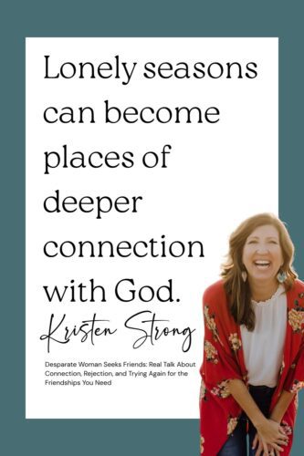 Quote graphic featuring Kristen Strong with text that reads “Lonely seasons can become places of deeper connection with God,” alongside her photo on a soft neutral background.